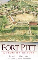 Fort Pitt A Frontier History by Brady Crytzer