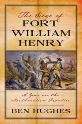The Siege of Fort William Henry by Ben Hughes